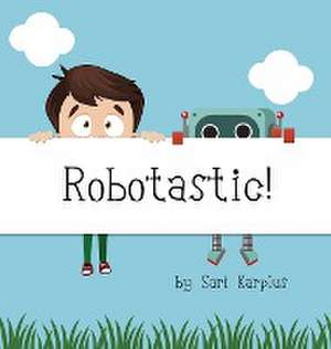 Robotastic! de Sari Karplus