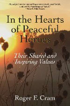 In the Hearts of Peaceful Heroes de Roger F Cram