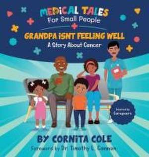 Grandpa Isn't Feeling Well de Cornita Cole