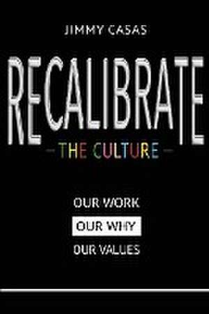 Recalibrate the Culture de Jimmy Casas