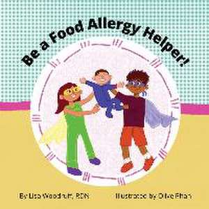 Be A Food Allergy Helper! de Lisa Woodruff