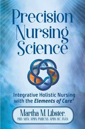 Precision Nursing Science de Martha Mathews Libster