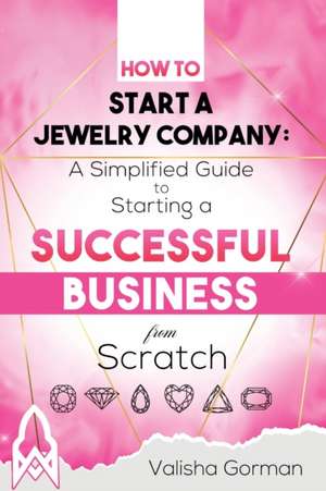 How to Start a Jewelry Company de Valisha Gorman