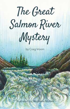 The Great Salmon River Mystery de Craig Vroom