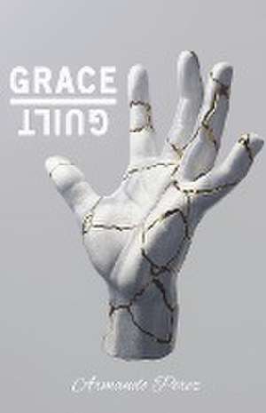 Grace Over Guilt de Armando Perez