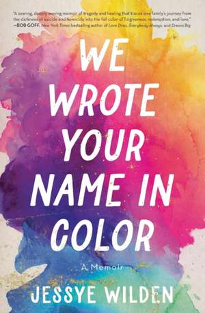 We Wrote Your Name in Color de Jessye Wilden