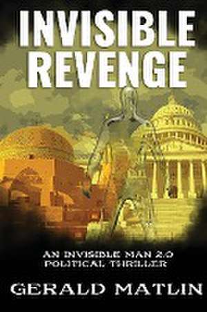 INVISIBLE REVENGE de Gerald L Matlin