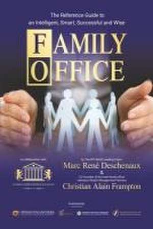 Family Office: The Reference Guide to an Intelligent, Smart, Successful and Wise Family Office de Marc Rene Deschenaux