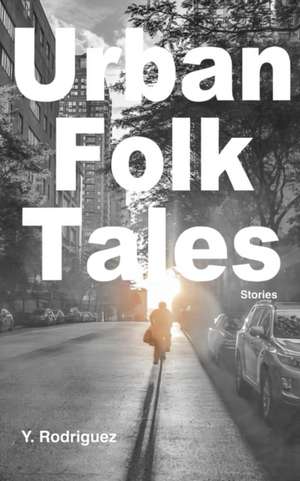 Urban Folk Tales de Y. Rodriguez