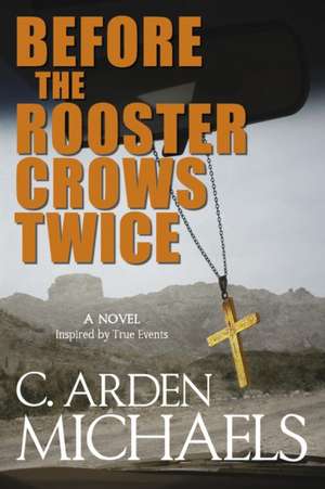 Before the Rooster Crows Twice de C Arden Michaels