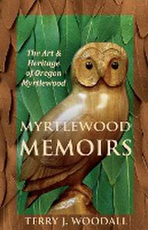 Myrtlewood Memoirs de Terry J Woodall