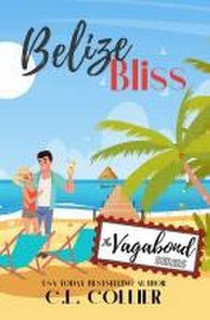 Belize Bliss: Part of The Vagabond Series de C. L. Collier