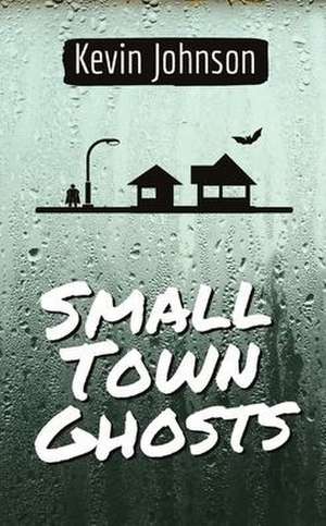 Small Town Ghosts de Kevin Johnson