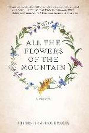 All the Flowers of the Mountain de Christina Holbrook