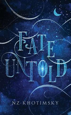 Fate Untold de Nz Khotimsky