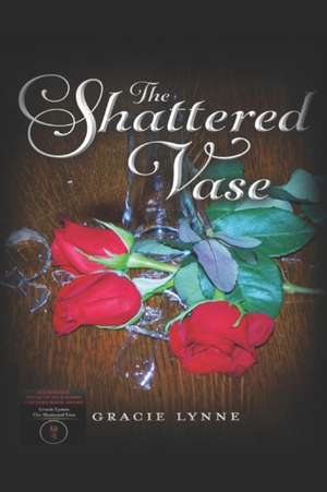 The Shattered Vase de Gracie Lynne