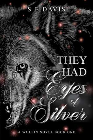 They Had Eyes of Silver de S. E. Davis