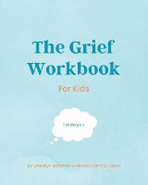 The Grief Workbook For Kids de Melody Lomboy-Lowe