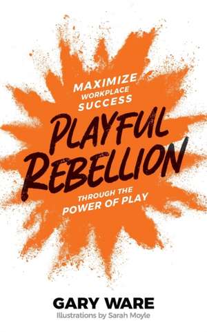 Playful Rebellion de Gary Ware