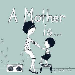 A Mother Is... de Leah Vis