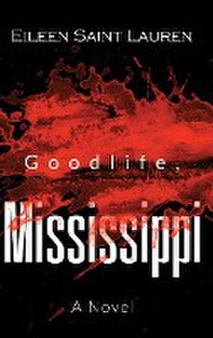 Goodlife, Mississippi de Eileen Saint Lauren