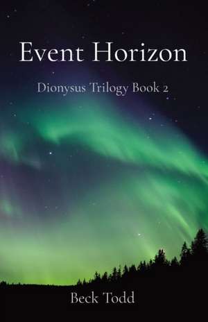 Event Horizon: Dionysus Trilogy Book 2 de Beck Todd