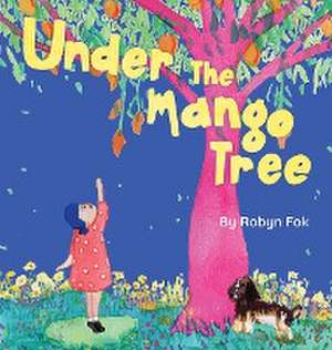 Under the Mango Tree de Robyn Fok