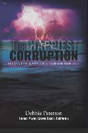 The Happiest Corruption de Debbie Peterson