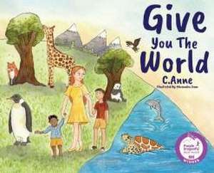 Give You The World de C. Anne