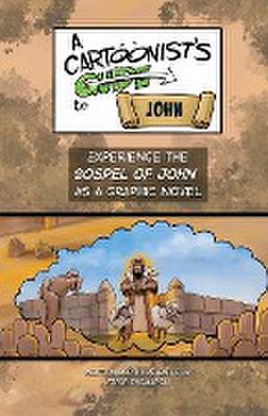 A Cartoonist's Guide to the Gospel of John de Steve Thomason