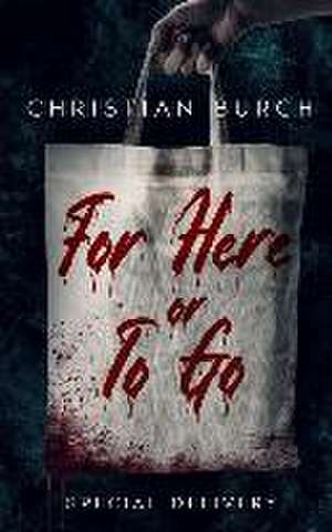 For Here or To Go de Christian Burch