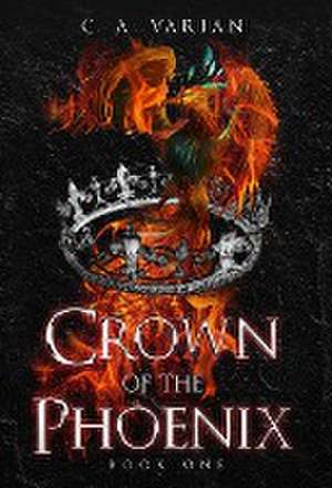 Crown of the Phoenix de C A Varian