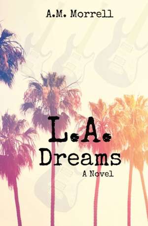 L.A. Dreams de A. M. Morrell