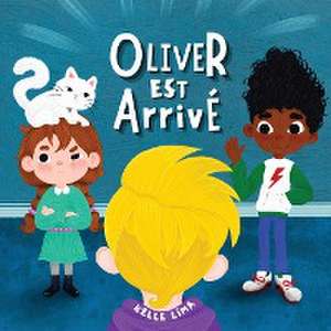 Oliver Est Arrivé de Kelle Lima