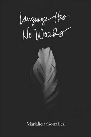 Language Has No Words de Marialicia González