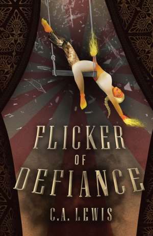 Flicker of Defiance de C A Lewis