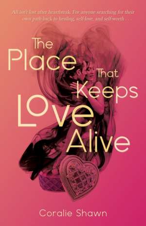 The Place That Keeps Love Alive de Coralie Shawn