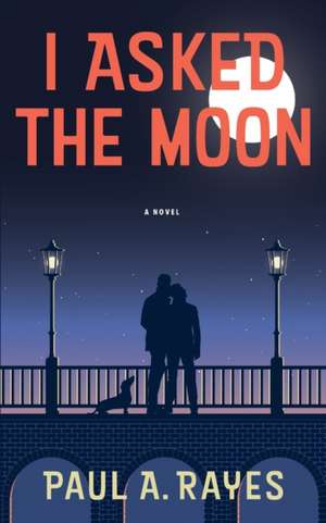 I ASKED THE MOON de Paul A. Rayes