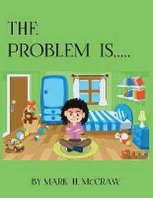 The Problem Is... de Mark Mccraw