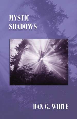 Mystic Shadows de Dan G. White