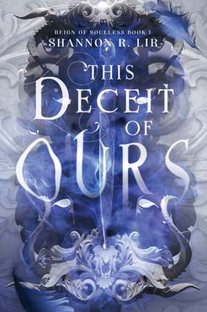 THIS DECEIT OF OURS de Shannon R. Lir