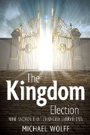 The Kingdom Election de Michael Wolff