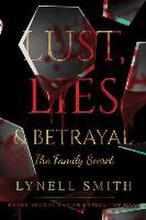 Lust, Lies & Betrayal de Lynell Smith