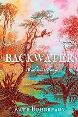 Backwater de Kate Boudreaux