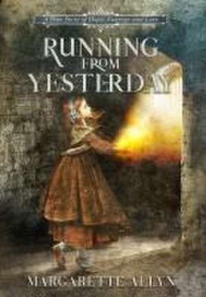 Running from Yesterday de Margarette Allyn