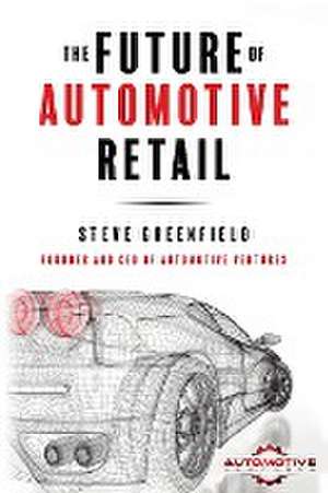 The Future of Automotive Retail de Steve Greenfield