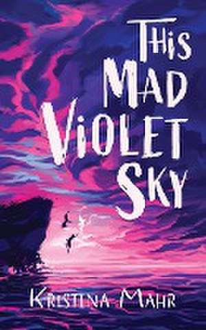 This Mad Violet Sky de Kristina Mahr