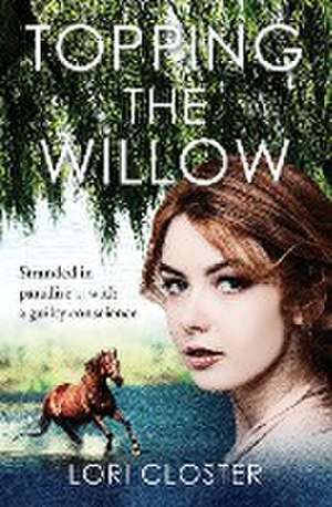 TOPPING THE WILLOW de Lori Closter