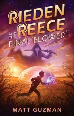 Rieden Reece and the Final Flower de Matt Guzman