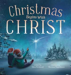 Christmas Begins With Christ de Gina Kirkland